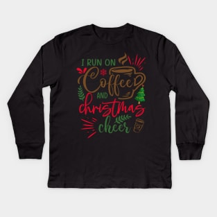 I RUN ON COFFEE AND CHRISTMAS CHEER Kids Long Sleeve T-Shirt